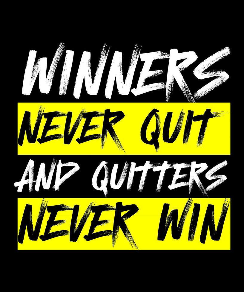 Winners never quit and quitters never win Typography Tshirt design vector