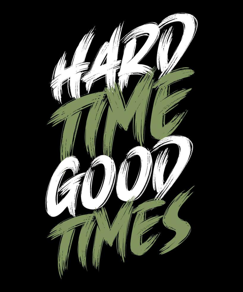 Hard time good times Typography Tshirt design vector