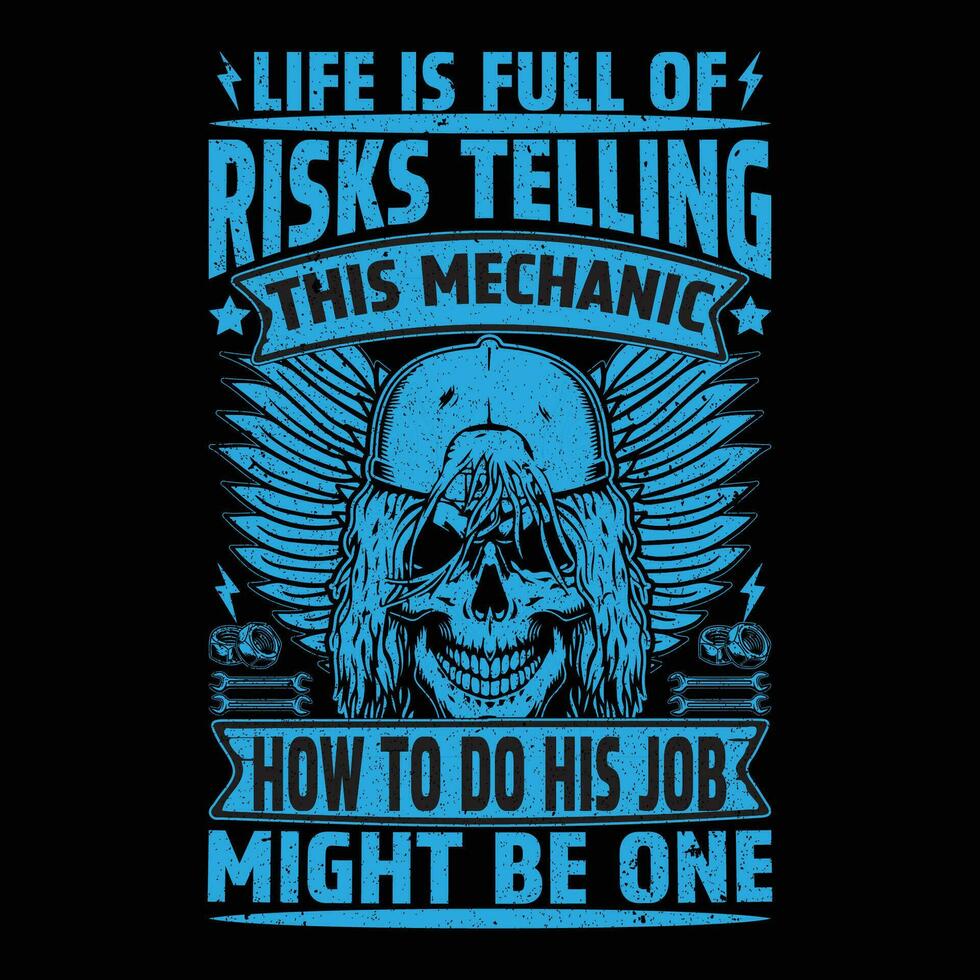 life is full of risks telling this mechanic how to do his job might be one you want to skip T-Shirt vector