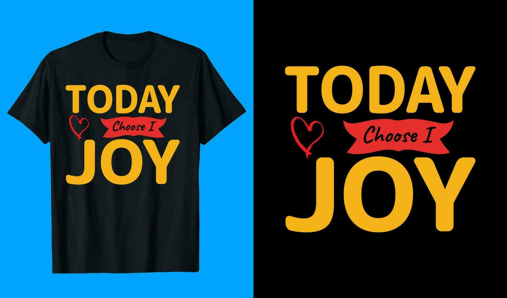 Today Choose I Joy T-Shirt Design vector