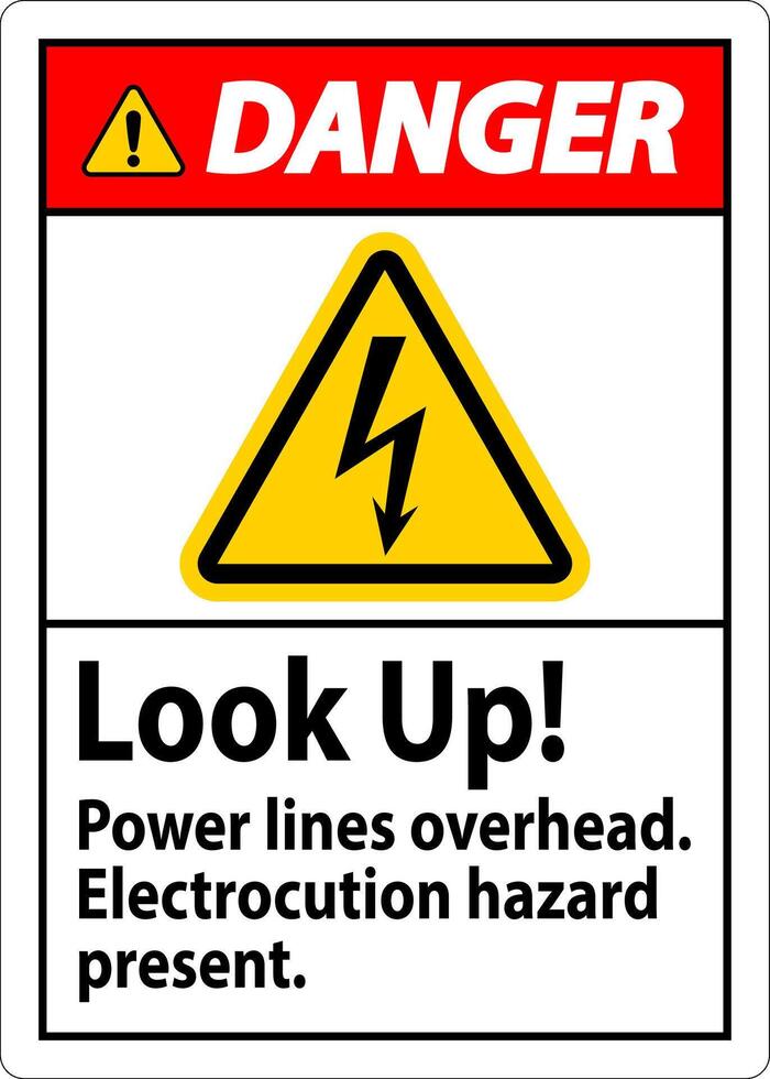 Danger Sign Look Up Power Lines Overhead, Serious Injury May Result vector