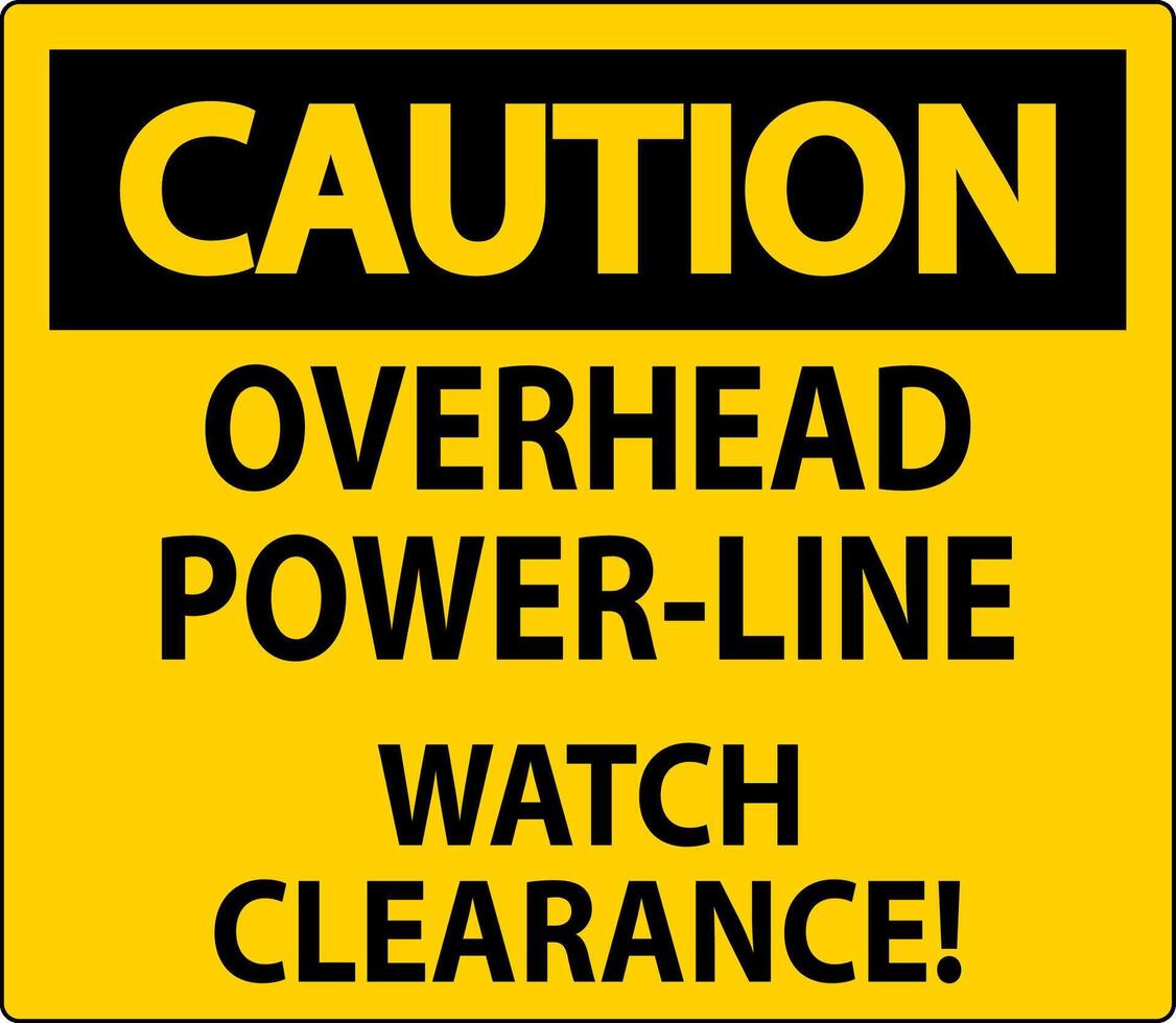 Caution Sign Overhead Power Line Watch Clearance vector