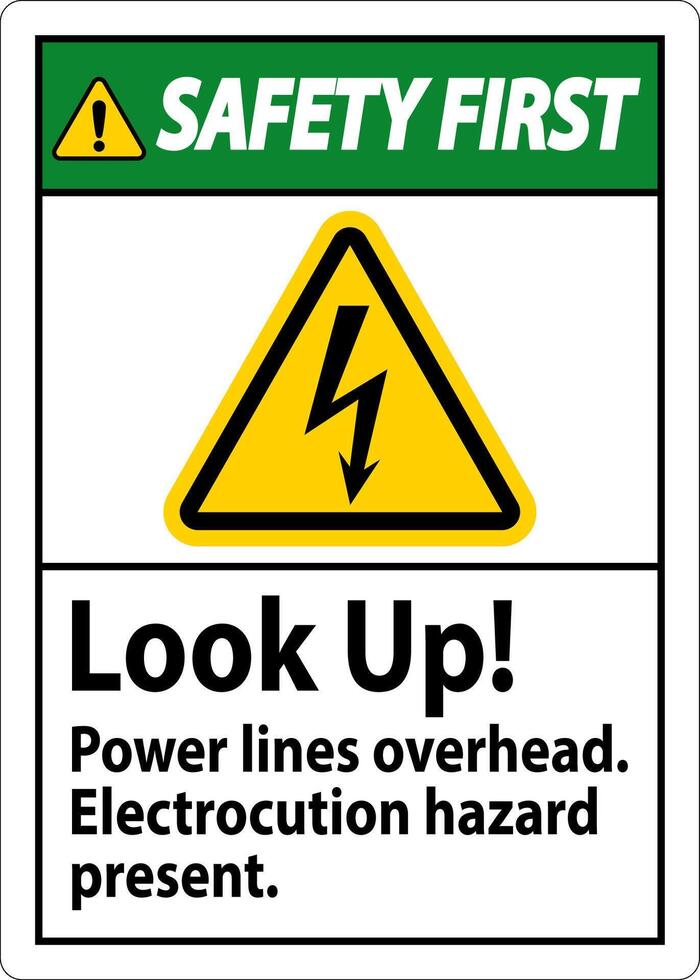 Safety First Sign Look Up Power Lines Overhead, Serious Injury May Result vector