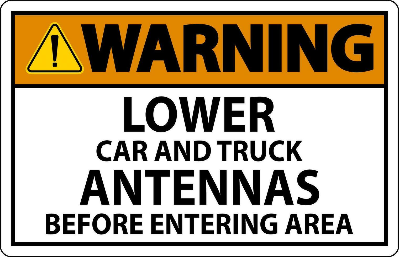 Warning Sign Lower Car And Truck Antennas Before Entering Area vector
