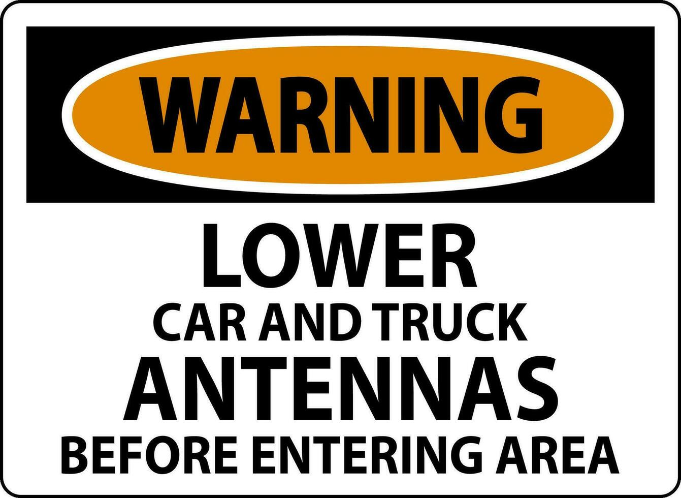 Warning Sign Lower Car And Truck Antennas Before Entering Area vector