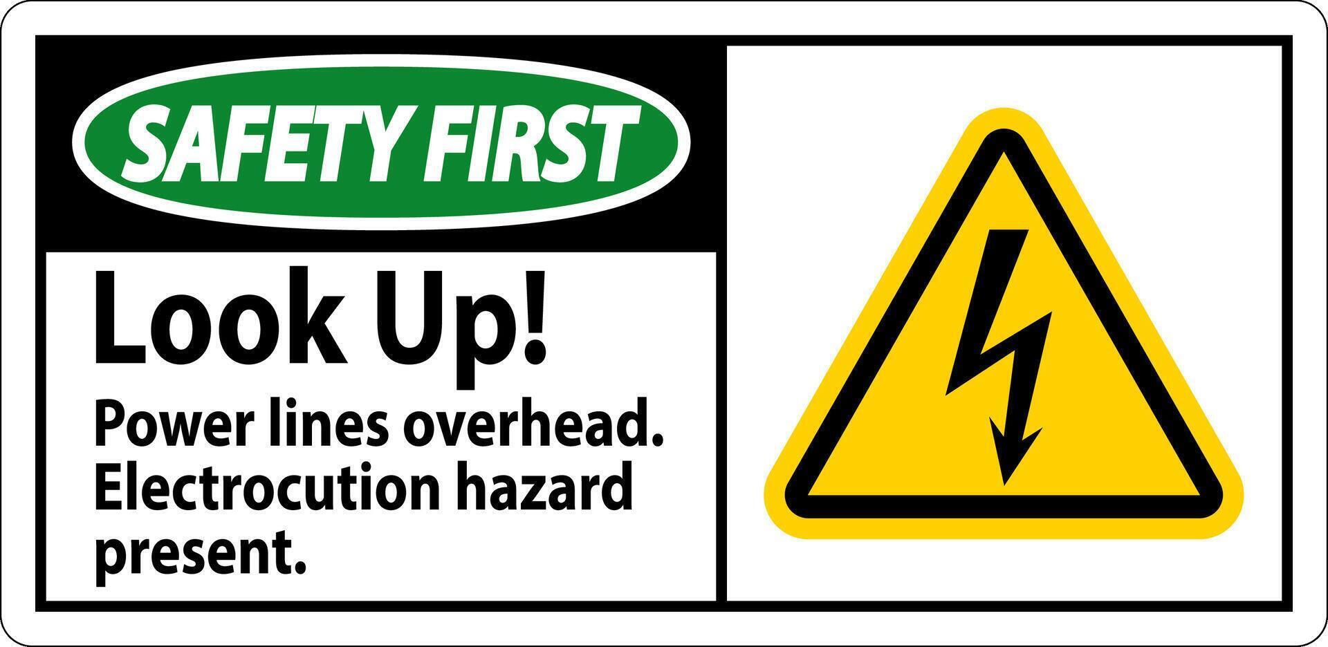 Safety First Sign Look Up Power Lines Overhead, Serious Injury May Result vector