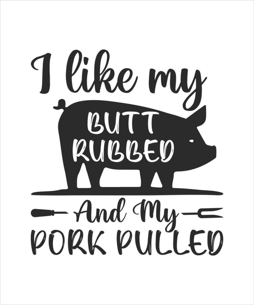 I like my butt rubbed and my pork pulled pig logo t-shirt design vector