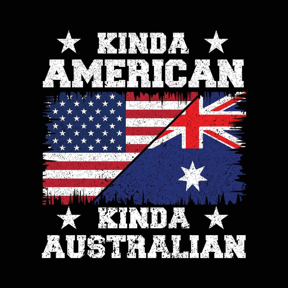 Kinda American Kinda Australian t shirt design, american flag, australian flag vector