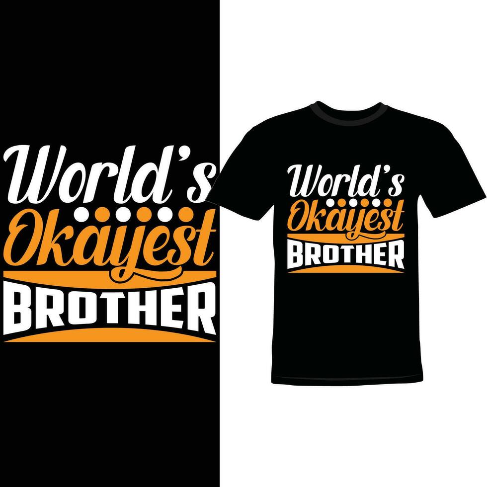 Worlds Okayest Brother, Birthday Quote Brother Design Brother Best Friends Gift Tee vector