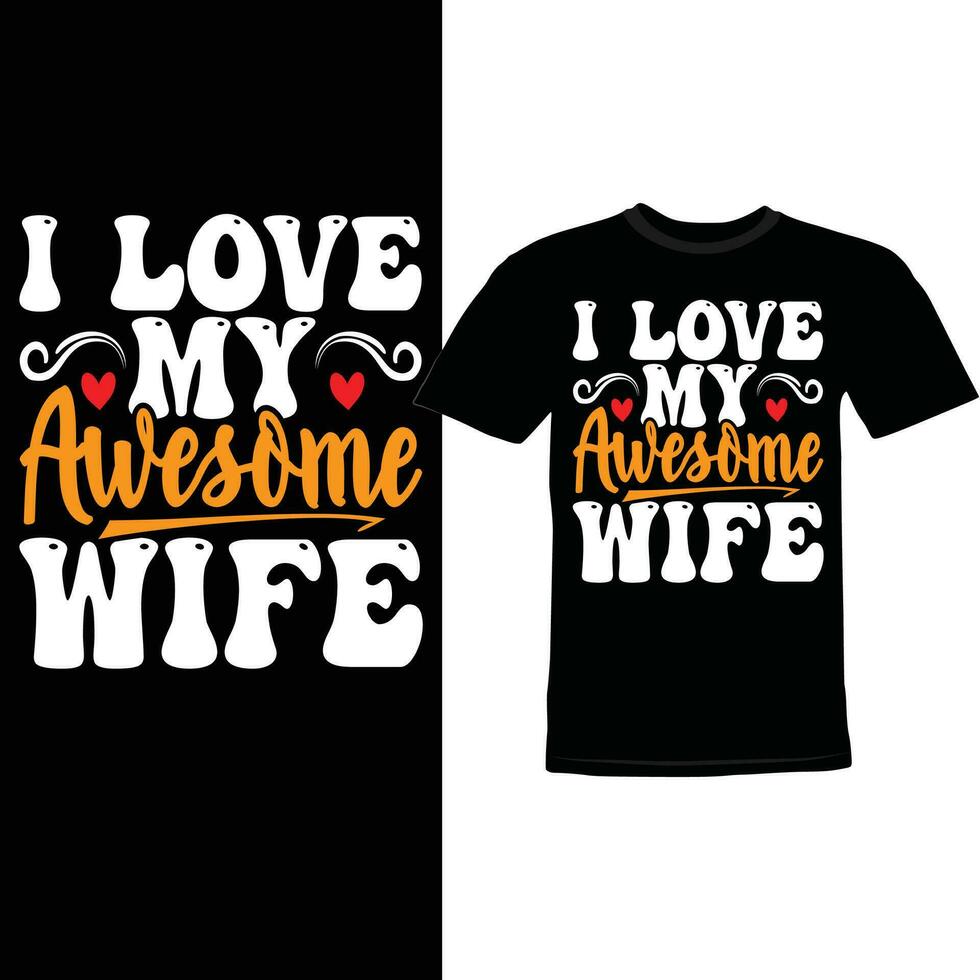 I Love My Awesome Wife, Best Family Wife Gift, Blessing Wife Positive Life, Couple In Love Best Wife Valentine Gift Lettering Design vector