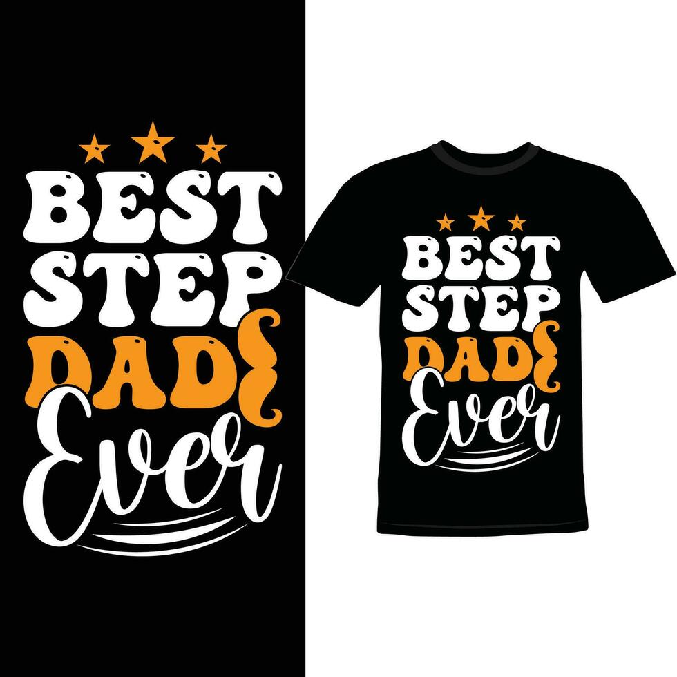 Best Step Dad Ever, Congratulation Dad Greeting, Happy Dad Day Best Dad Design vector