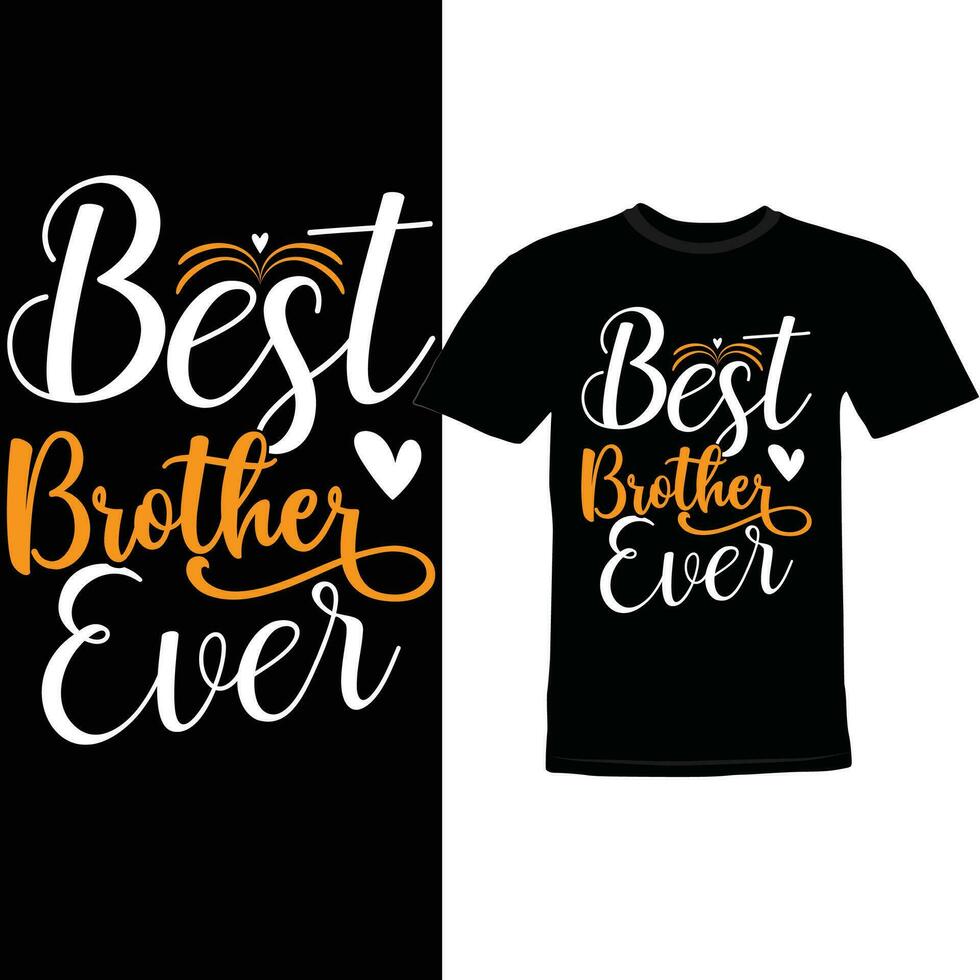 Best Brother Ever, Inspire Quote Gift For Brother Best Brother Ever Graphic Say vector