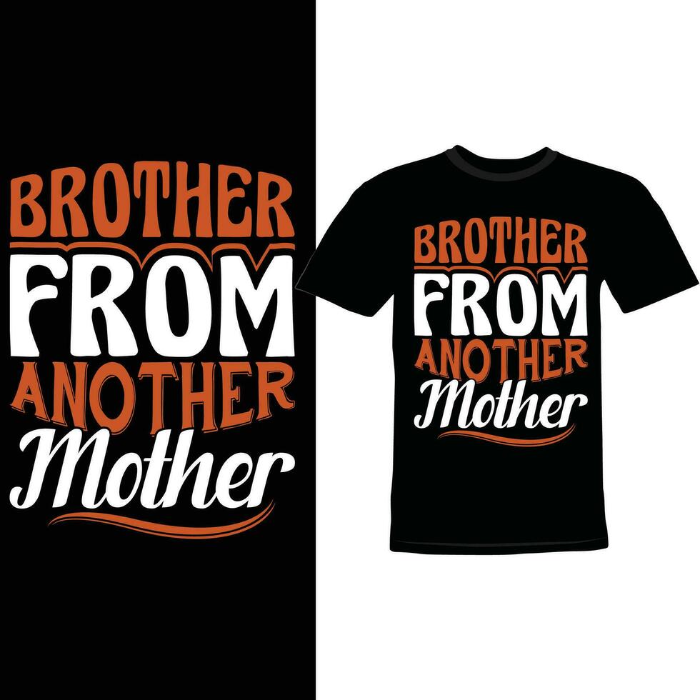 Brother From Another Mother, Anniversary Greeting Mothers Day Tee, Best Friend Mother Design vector