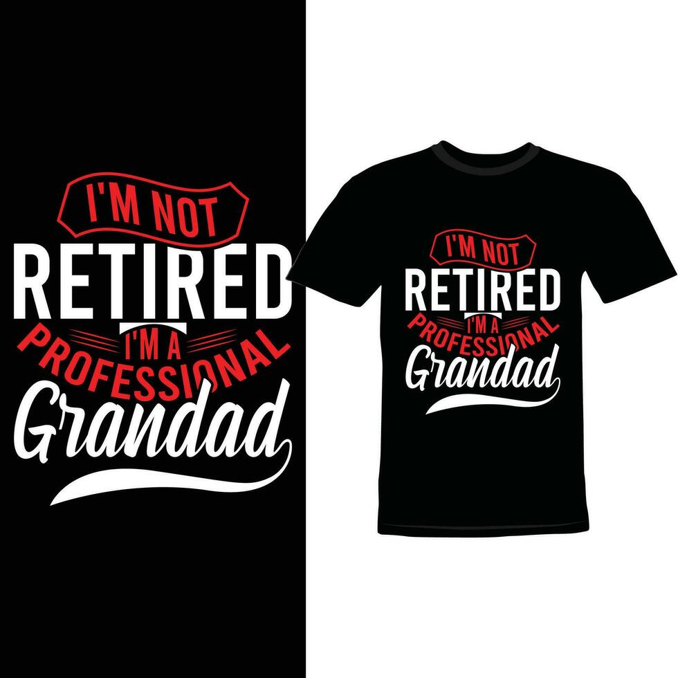 i am not retired i am a professional grandad world best grandad funny grandad quote design vector