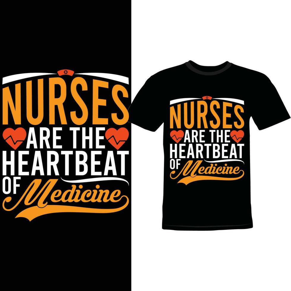 Nurses Are The Heartbeat Of Medicine, Stethoscope Nurse, Heart Life Nursing Gift Apparel vector