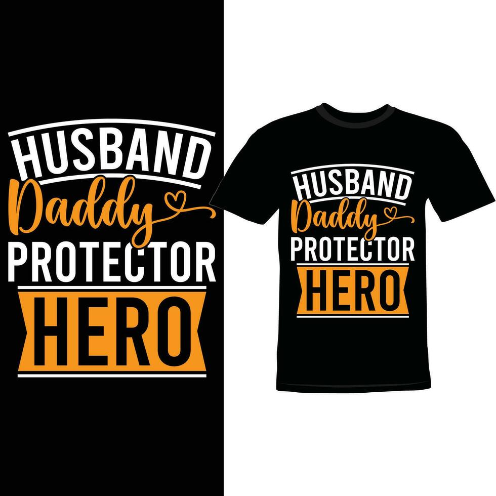 Husband Daddy Protector Hero, Father Day Greeting Gift For Dad vector