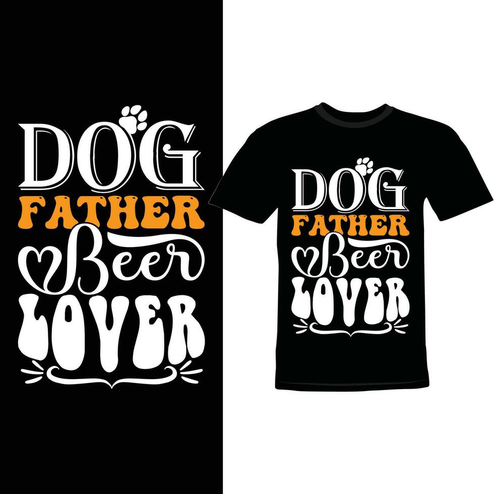 Dog Father Beer Lover, Dogs Greeting, Dog Paw Funny Animal Design vector