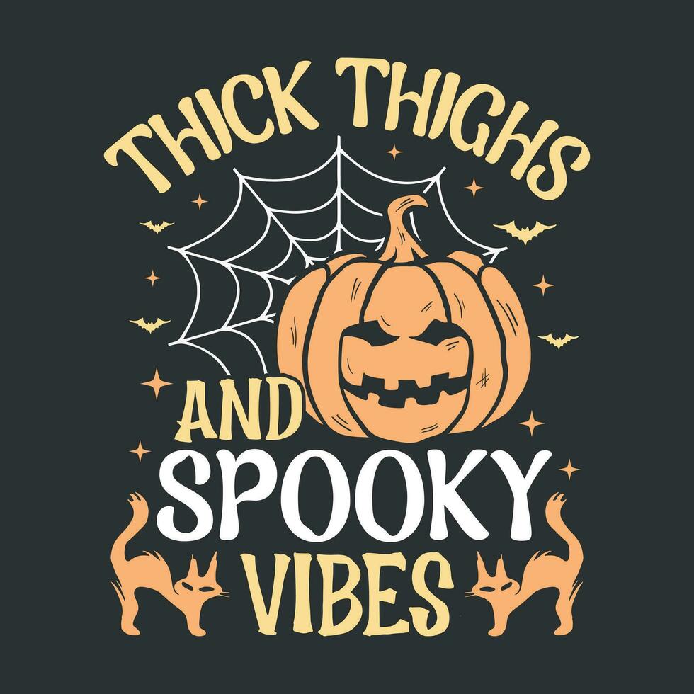Thick thighs and spooky vibes - Halloween quotes t shirt design, poster, vector graphic