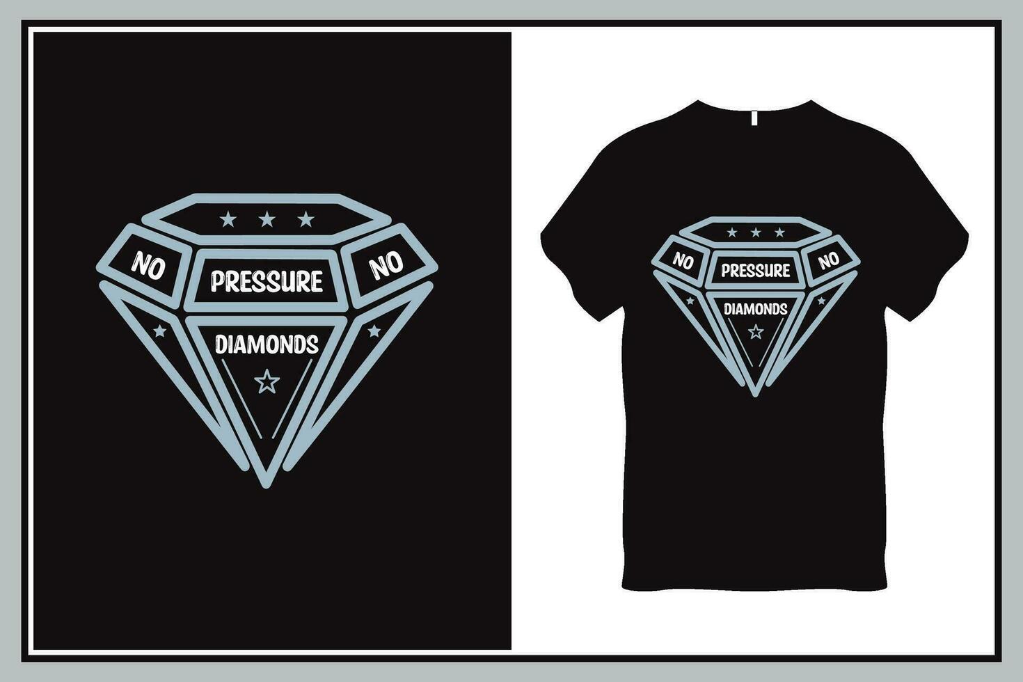 No pressure no diamonds Quote Typography T Shirt Design vector