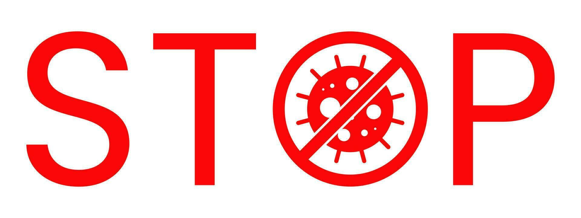 Stop Text Warning Sign With Virus Cell inside. Block Stamp. Red Vector. Protection Symbol, Risk Zone for Disease or Pandemic. vector