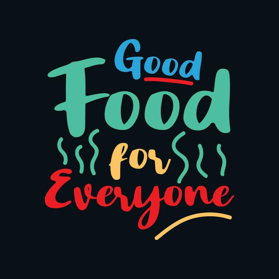 Good Food for everyone typography motivational quote design vector