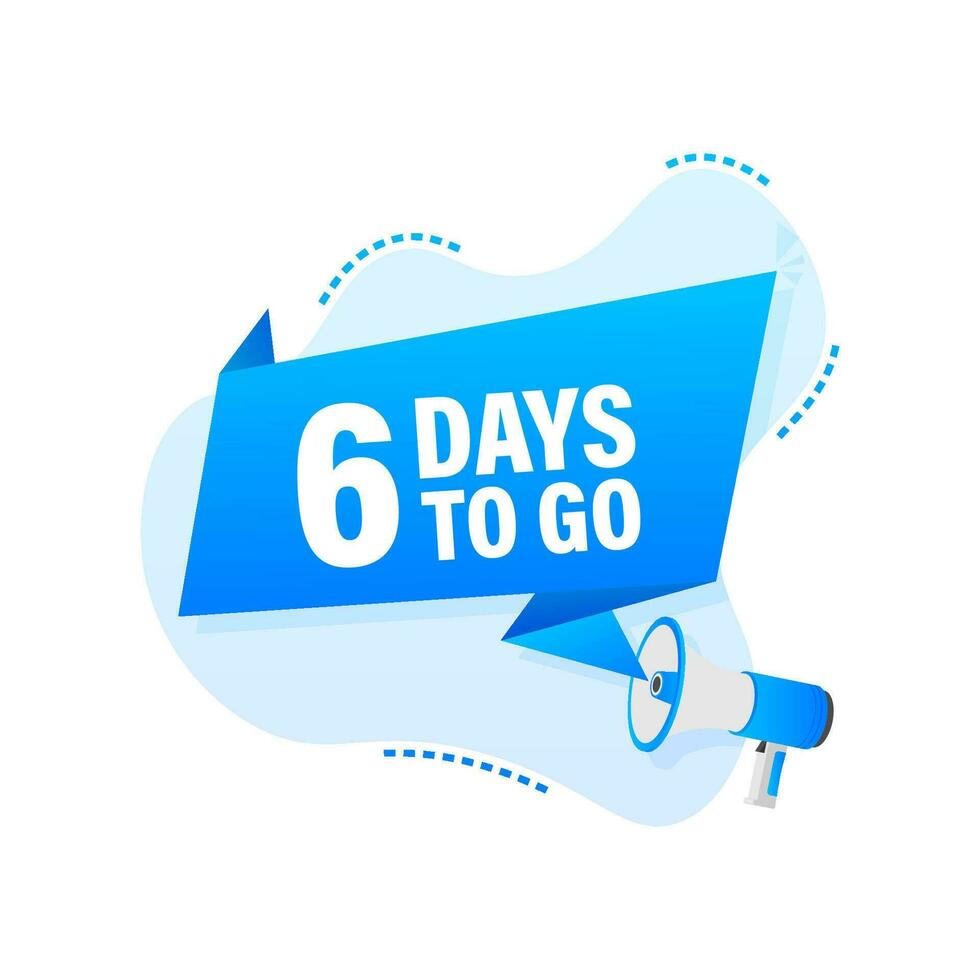 Male hand holding megaphone with 6 days to go speech bubble vector