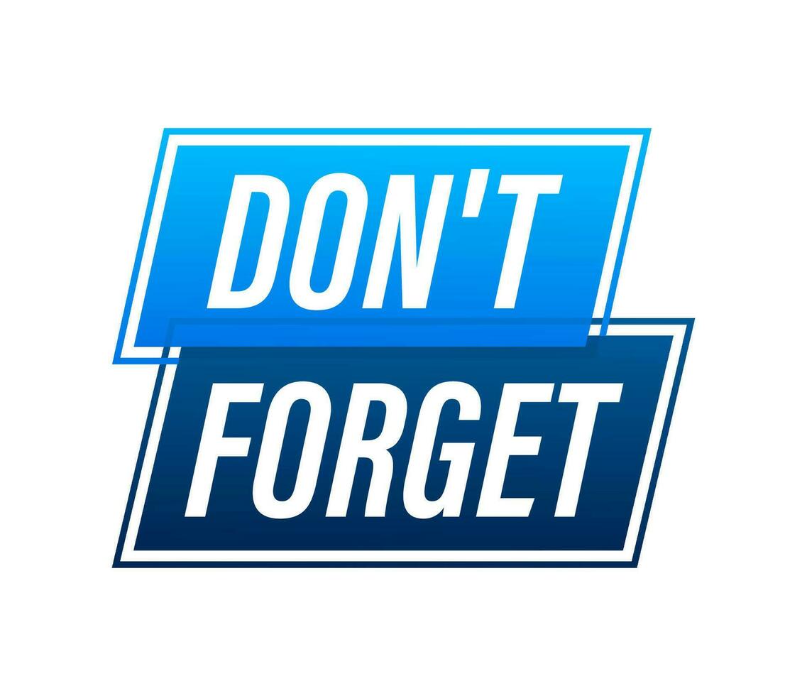 Dont forget icon, emblem, label Vector illustration