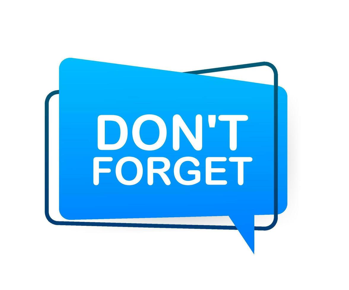 Megaphone with Don t forget. Vector illustration.