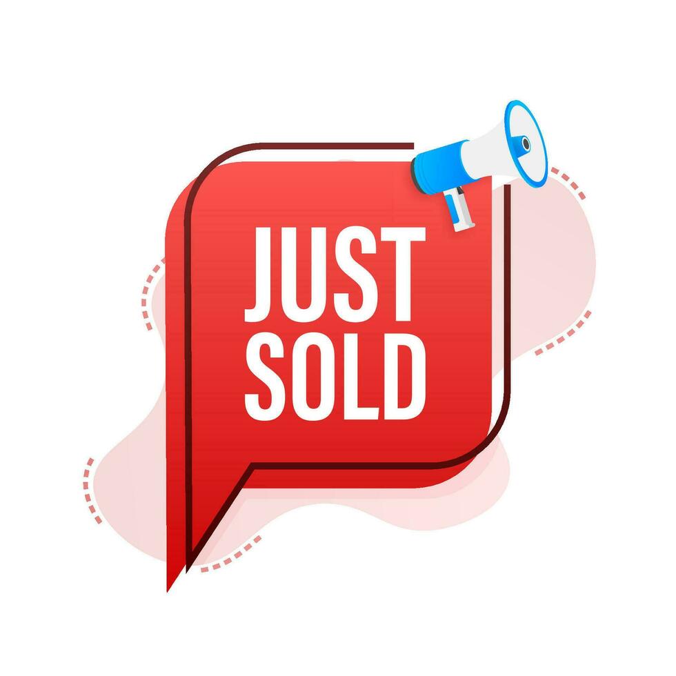 Megaphone label Just sold on white background. Vector illustration