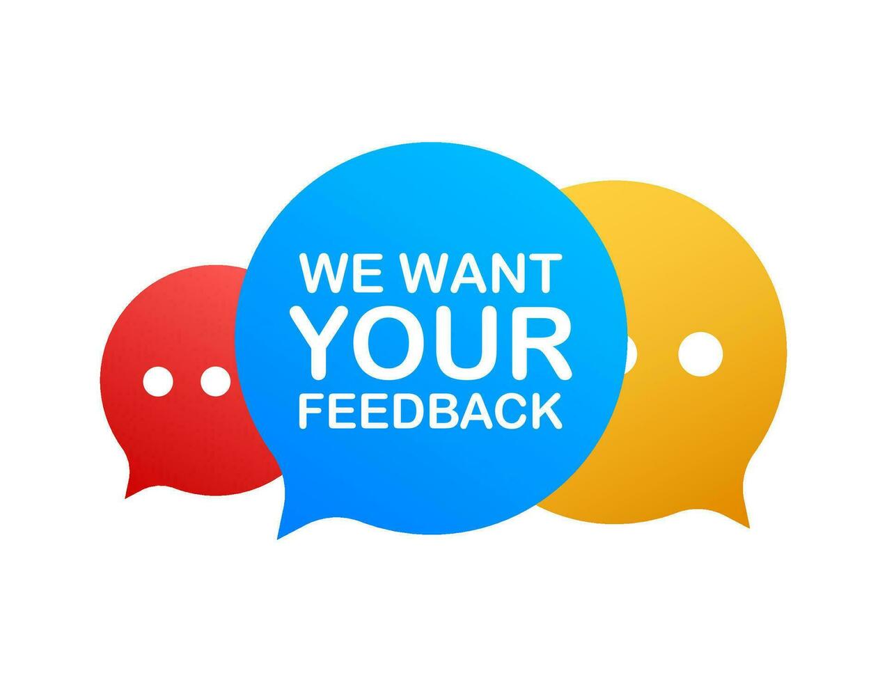 Business concept with text We Want Your Feedback. Vector illustration