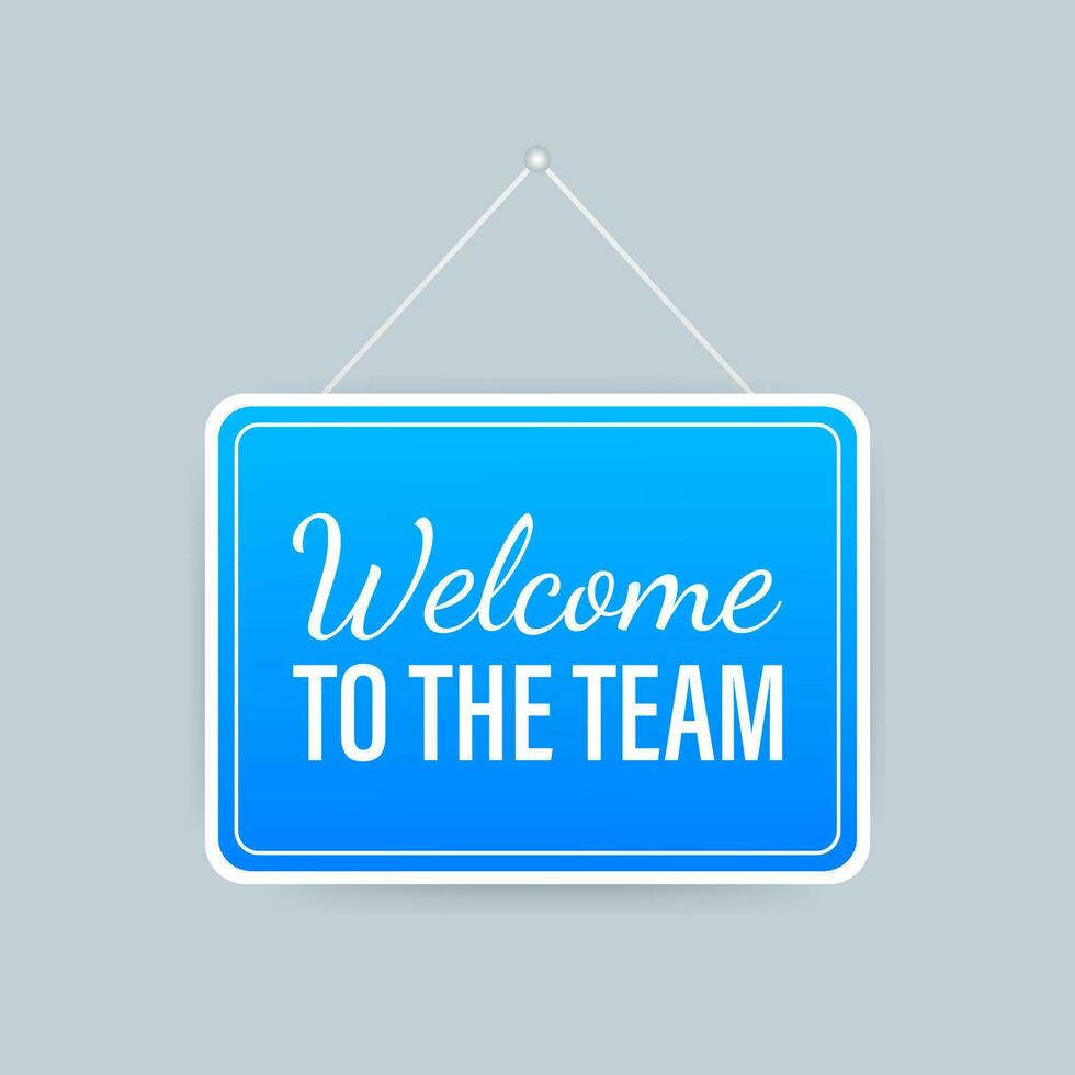 Welcome to the team hanging sign on white background. Sign for door. Vector stock illustration