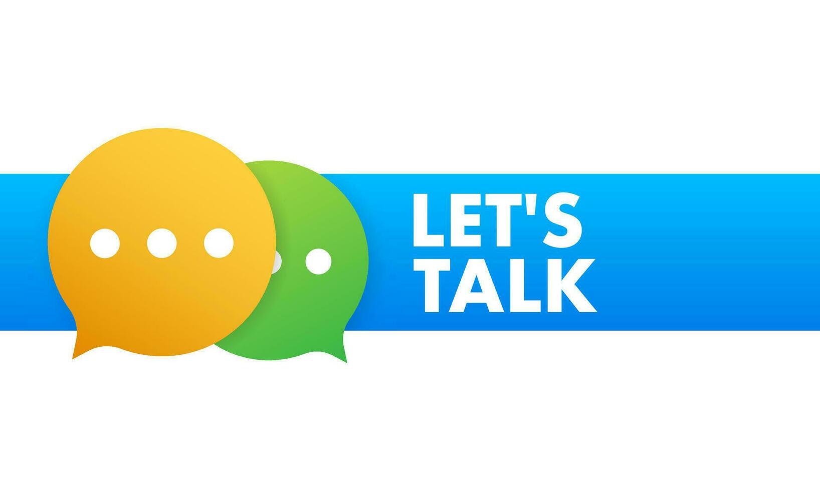 let s talk Dialog, chat speech bubble. Marketing concept vector