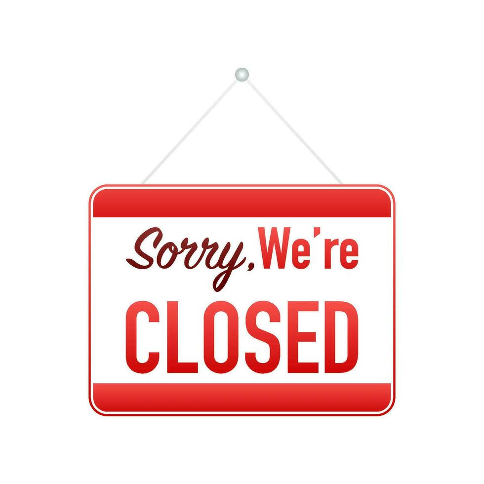 Sorry we re closed hanging sign on white background. Sign for door. Vector illustration