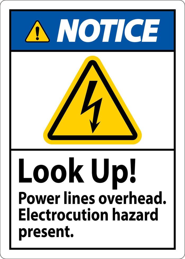 Notice Sign Look Up Power Lines Overhead, Serious Injury May Result vector