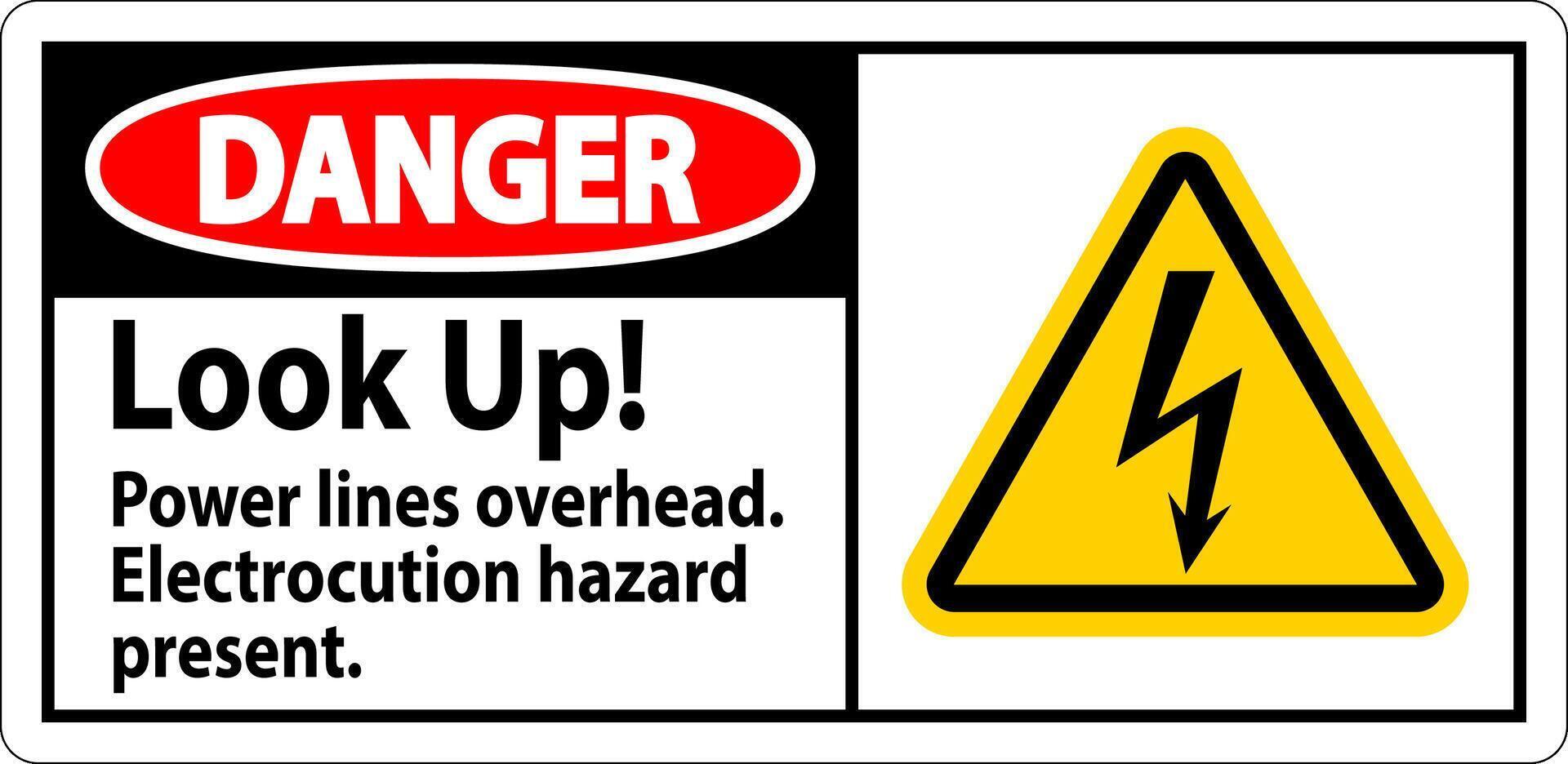 Danger Sign Look Up Power Lines Overhead, Serious Injury May Result vector