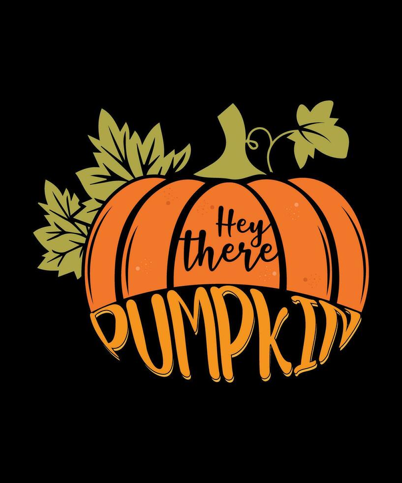 Hey there pumpkin vector t shirt design