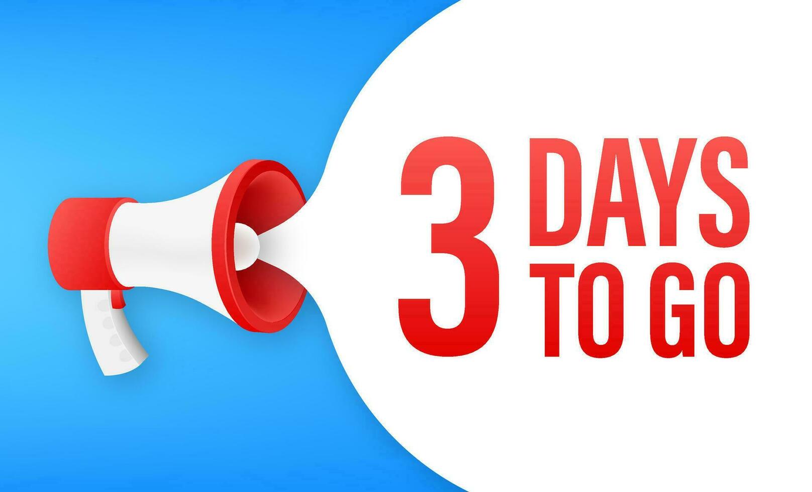 Megaphone banner with 3 days to go speech bubble. Flat style. Vector illustration