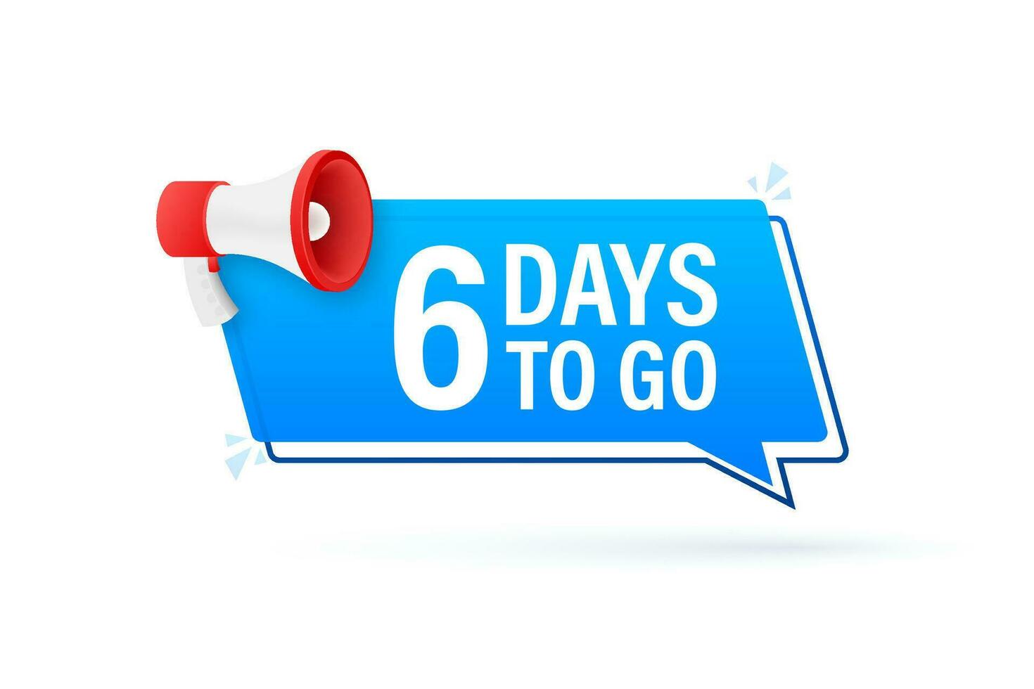 Megaphone banner with 6 days to go speech bubble. Flat style. Vector illustration