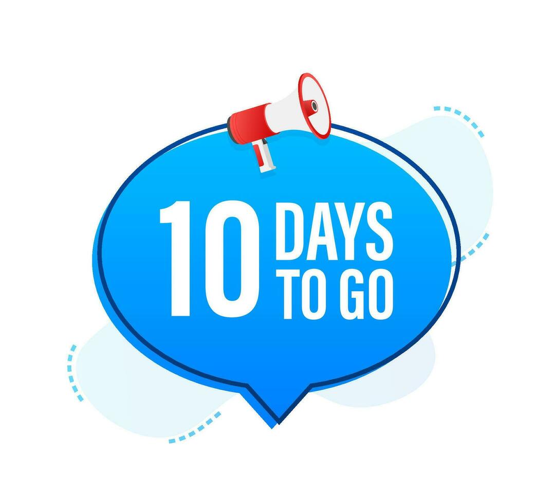 Megaphone banner with 10 days to go speech bubble. Flat style. Vector illustration