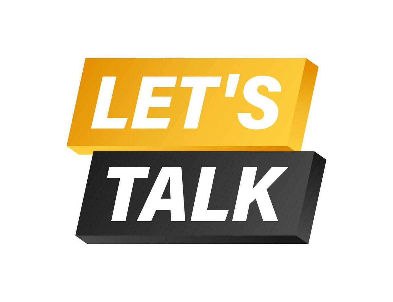 let s talk Dialog, chat speech bubble. Marketing concept vector