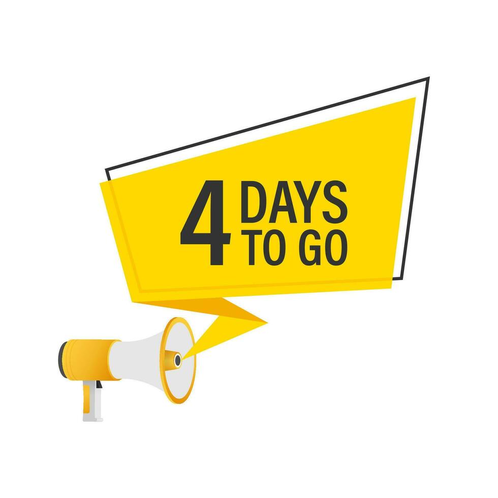 Male hand holding megaphone with 4 days to go speech bubble. Loudspeaker. Vector stock illustration
