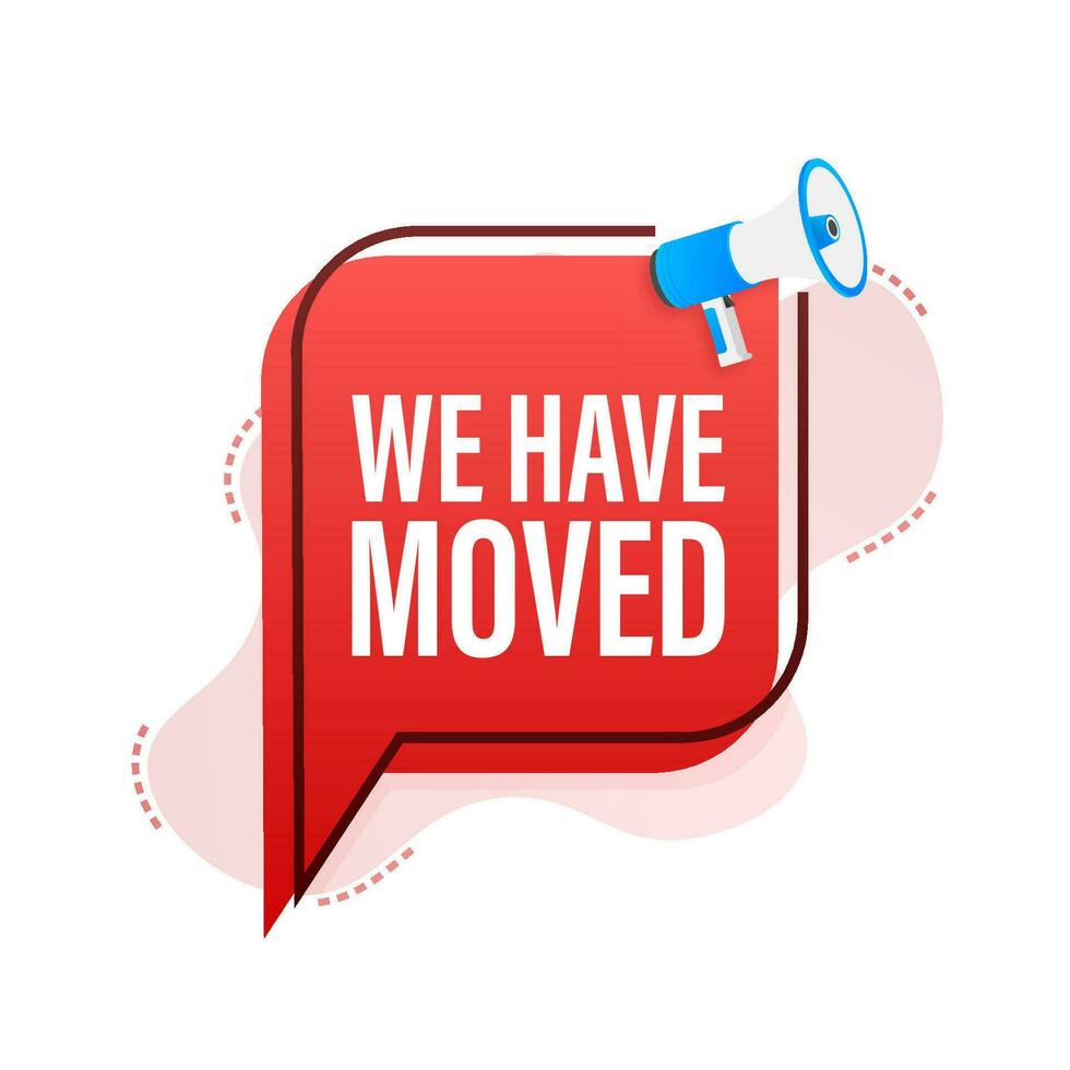 Megaphone label with we have moved. Megaphone banner. Vector illustration