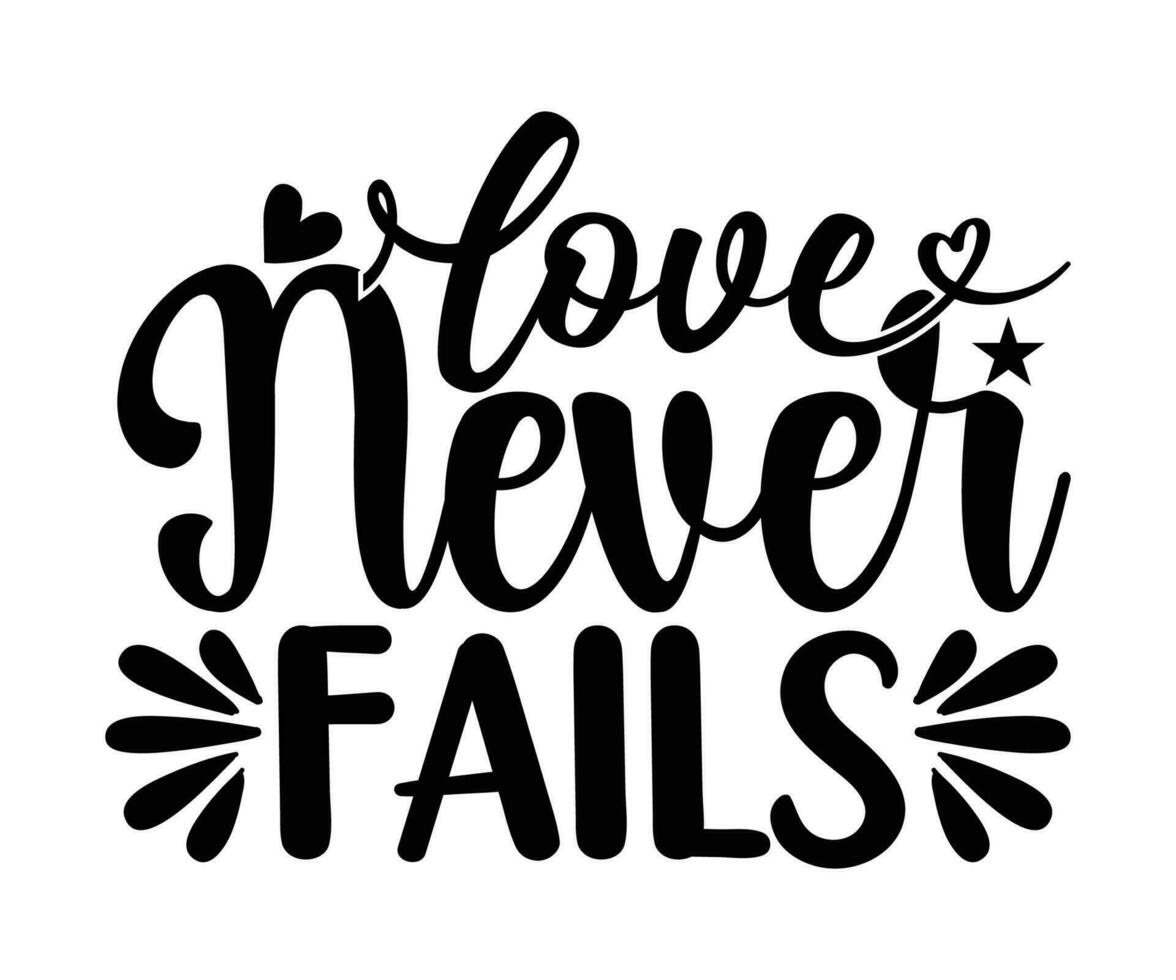 Love Never Fails - Happy Valentine's Day, T-shirt Design, Love Hearts Vector File. Happy Valentine's Day Vector Card. Happy Valentines Day Lettering On A White Background.