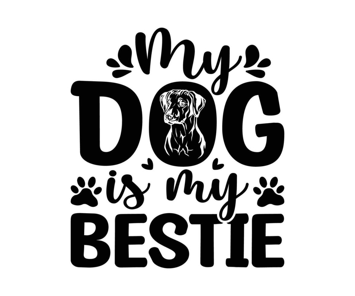 My Dog Is My Bestie - Dog Typographic Quotes Design. vector
