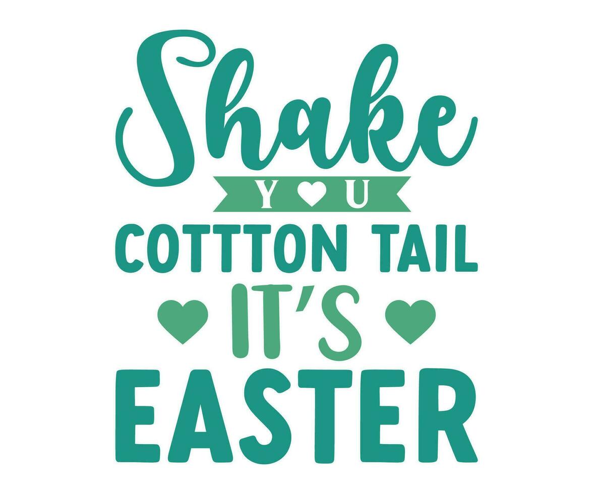 Shake Your Cotton Tail It's Easter Der, Easter Design, Vector, Design, Bundle, Typography, Happy Easter Day, Easter Design, Easter Bundle, Design, Easter Bundle vector