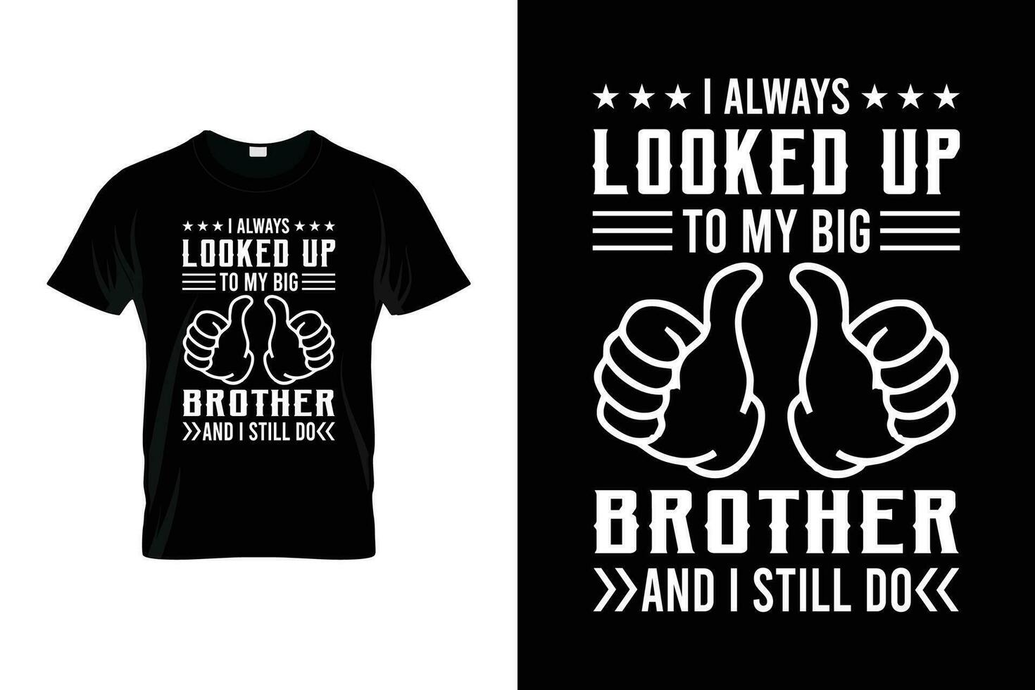 I always looked up to my big brother and I still do Funny T-shirt vector