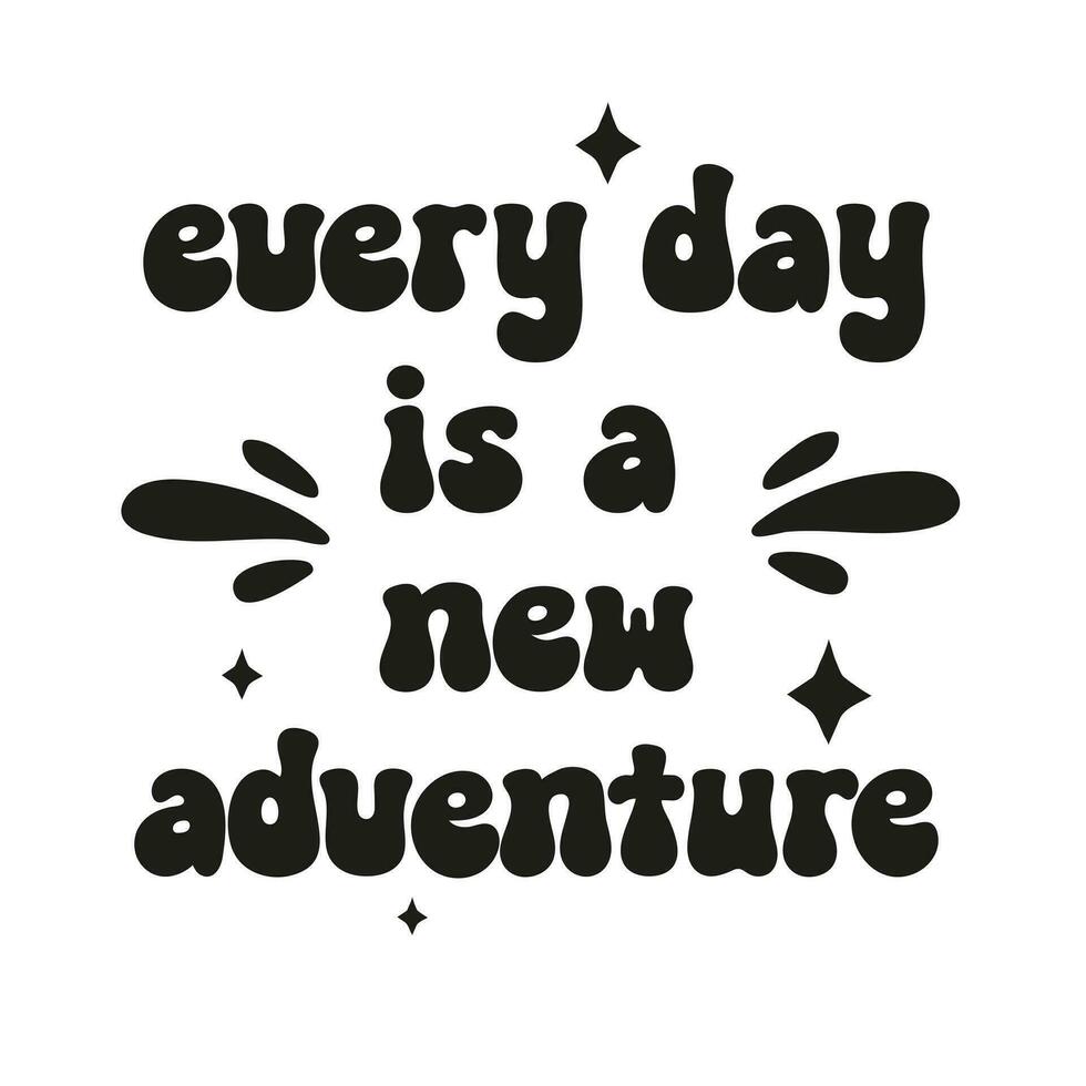 Every day is a new adventure.Handwritten Inspirational motivational quote. Hand drawn typography poster. vector