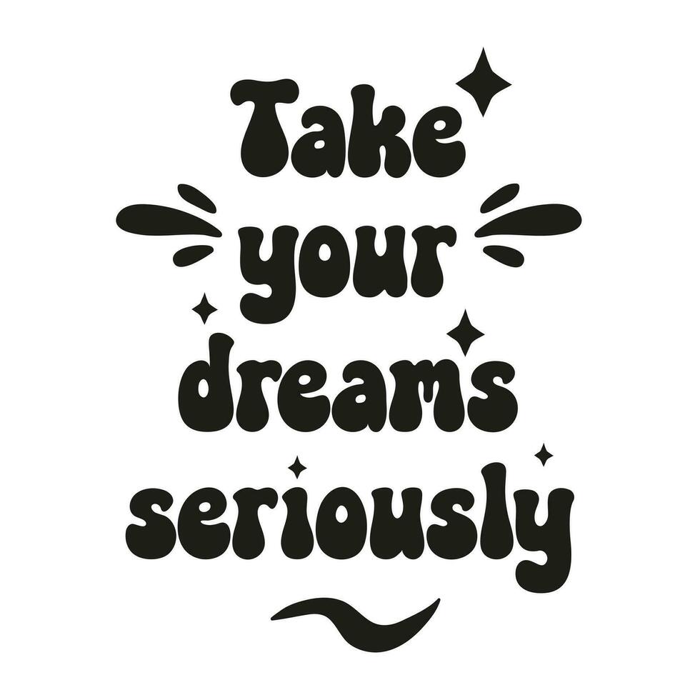 tomar tu Sueños en serio. escrito letras positivo cita. inspirador vector tipografía.