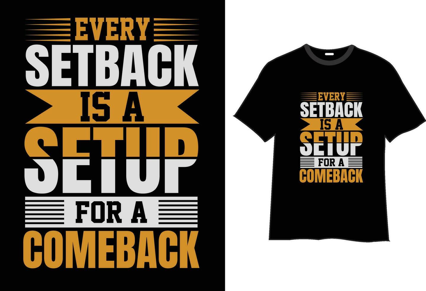 Every setback is a setup for a comeback  typography t-shirt design vector
