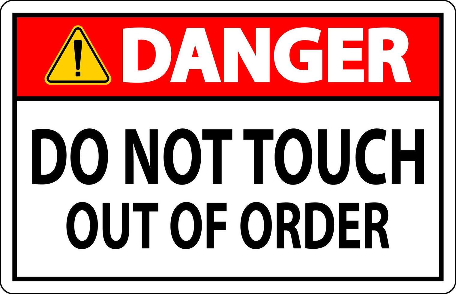 Danger Sign Do Not Touch - Out Of Order vector